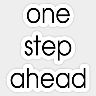 One Step Ahead Sticker